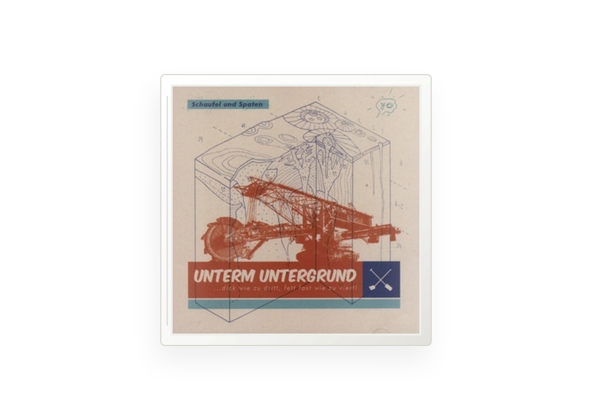 Schaufel & Spaten - Unterm Untergrund